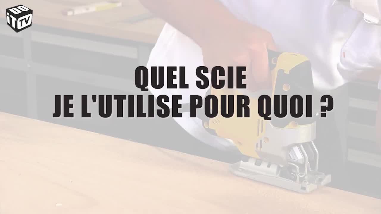 QUELLE SCIE UTILISER POUR QUEL PROJET?